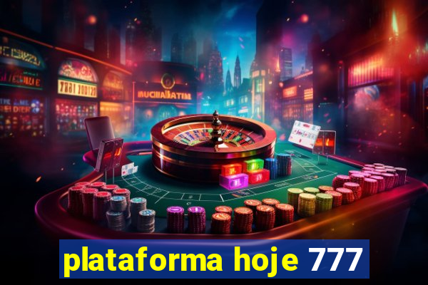 plataforma hoje 777